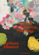 Barbara Ellmerer. Sense of Science: Paintings