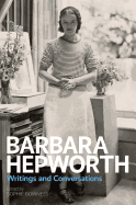 Barbara Hepworth:Writings and Conversations: Writings and Conversations
