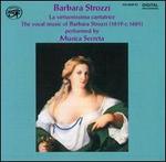 Barbara Strozzi: Virtuosissima Cantatrice - Musica Secreta