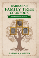 Barbara's Family Tree Cookbook: Recipes through the years!