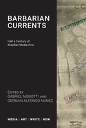 Barbarian Currents: Half a Century of Brazilian Media Arts