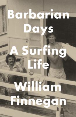 Barbarian Days: A Surfing Life - Finnegan, William