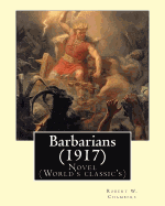 Barbarians (1917). By: Robert W. Chambers, illustrated By: A. I. Keller (1866 - 1924): Novel (World's classic's)