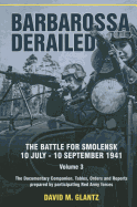 Barbarossa Derailed: Volume 3: The Battle for Smolensk, 10 July-10 September 1941. Volume 3