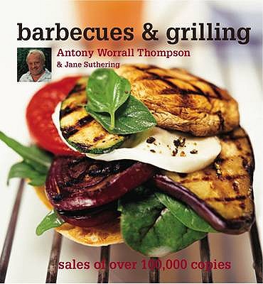 Barbecues and Grilling - Thompson, Antony Worrall, and Suthering, Jane