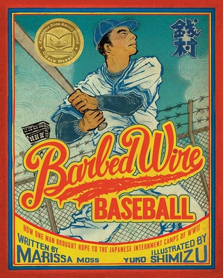 Barbed Wire Baseball: How One Man Brought Hope to the Japanese Internment Camps of WWII - Moss, Marissa