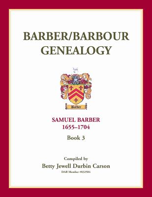 Barber/Barbour Genealogy: Samuel Barber, The Immigrant 1655-1704 - Carson, Betty Jewel Durbin