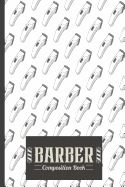Barber Composition Book: Barber Composition Notebook