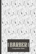 Barber Composition Book: Barber Composition Notebook
