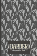 Barber Composition Book: Barber Composition Notebook