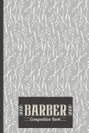 Barber Composition Book: Barber Composition Notebook