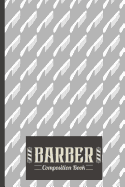 Barber Composition Book: Barber Composition Notebook