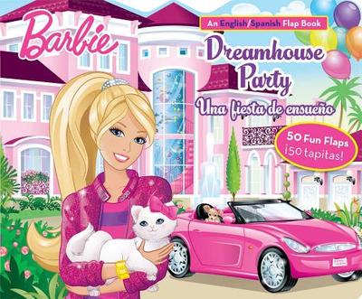 Barbie Dreamhouse Party/Una Fiesta de Ensueo, Volume 1: An English/Spanish Flap Book - Barbie
