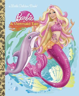 Barbie in a Mermaid Tale (Barbie) - Tillworth, Mary