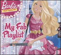 Barbie: My Fab Playlist Chart Topping Hits - Various Artists