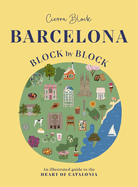 Barcelona, Block by Block: An Illustrated Guide to the Heart of Catalonia