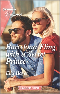 Barcelona Fling with a Secret Prince - Hayes, Ella