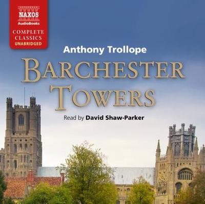 Barchester Towers - Trollope, Anthony, and Shaw-Parker, David (Read by)