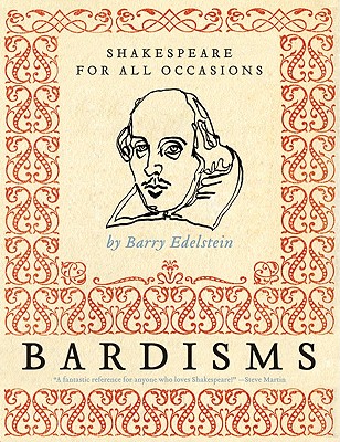 Bardisms: Shakespeare for All Occasions - Edelstein, Barry