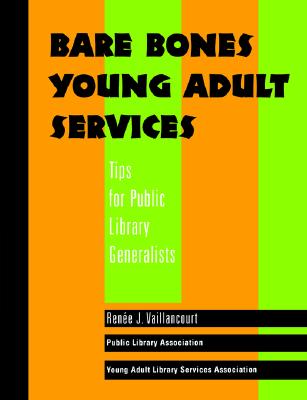 Bare Bones Young Adult Services: Tips for Public Library Generalists - Vaillancourt, Renee J, and Public Library Association (Pla), and Young Adult and Library Services Associa