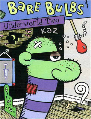 Bare bulbs : Underworld two. - Kaz