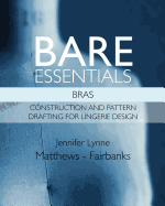 Bare Essentials: Bras - Construction and Pattern Drafting for Lingerie Design
