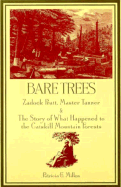 Bare Trees: Zadock Prat, Master Tanner and the Story of Waht Happened to the Catskill Mountain Forests - Millen, Patricia E, B.S.