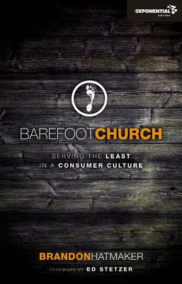Barefoot Church: Serving the Least in a Consumer Culture - Hatmaker, Brandon