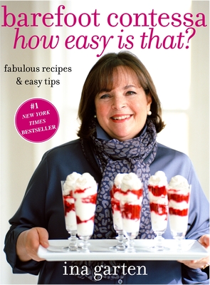 Barefoot Contessa How Easy Is That?: Fabulous Recipes & Easy Tips: A Cookbook - Garten, Ina
