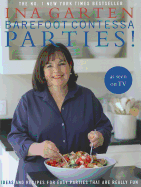 Barefoot Contessa Parties!: Ideas and Recipes For Easy Parties That Are Really Fun