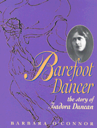 Barefoot Dancer: The Story of Isadora Duncan - O'Connor, Barbara