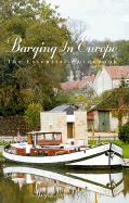 Barging in Europe: How to Buy and Operate a Barge on the Rivers and Canals of Continental Europe