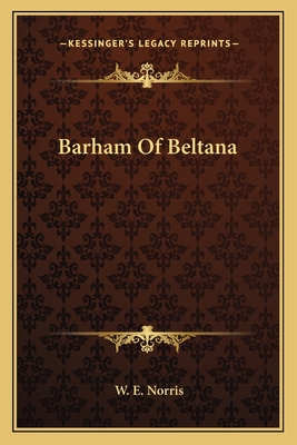 Barham Of Beltana - Norris, W E