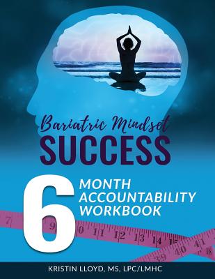 Bariatric Mindset Success: 6 Month Accountability Workbook: (full-color version) - Lloyd, Kristin