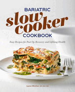 Bariatric Slow Cooker Cookbook: Easy Recipes for Post-Op Recovery and Lifelong Health
