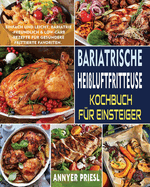 Bariatrische Heiluftfritteuse Kochbuch Fr Einsteiger: Einfach Und Leicht, Bariatrie-Freundlich & Low-Carb-Rezepte Fr Gesndere Frittierte Favoriten.