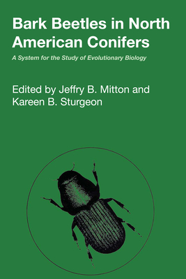 Bark Beetles in North American Conifers: A System for the Study of Evolutionary Biology - Mitton, Jeffry B (Editor), and Sturgeon, Kareen B (Editor)