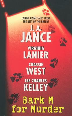 Bark M for Murder - Jance, J A, and Lanier, Virginia, and West, Chassie