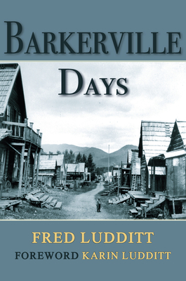 Barkerville Days - Ludditt, Fred W