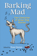 Barking Mad: Two Centuries of Great Dog Stories