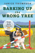 Barking Up the Wrong Tree: Book 3: Gone to the Dogs Volume 3