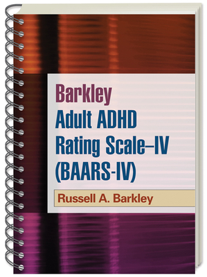 Barkley Adult ADHD Rating Scale--IV (BAARS-IV) - Barkley, Russell A, PhD, Abpp