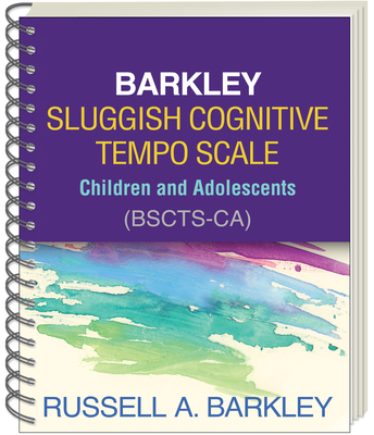 Barkley Sluggish Cognitive Tempo Scale--Children and Adolescents (Bscts-Ca) - Barkley, Russell A, PhD, Abpp