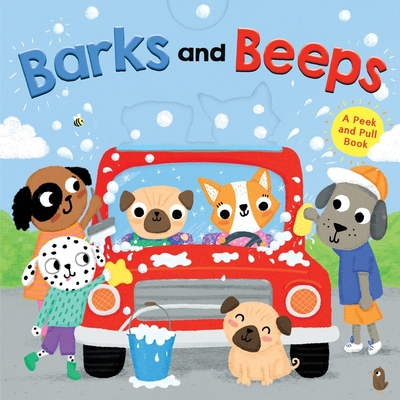 Barks and Beeps: A Peek and Pull Book - Clarion Books
