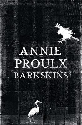 Barkskins: Longlisted for the Baileys Women's Prize for Fiction 2017 - Proulx, Annie