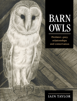 Barn Owls: Predator-Prey Relationships and Conservation - Taylor, Iain