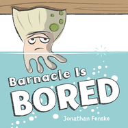 Barnacle Is Bored