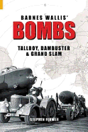 Barnes Wallis' Bombs: Tallboy, Dambuster & Grand Slam