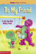 Barney's Little Lessons: Be My Friend - Berk, Sheryl; Valentine-Ruppe, June [Illustrator]