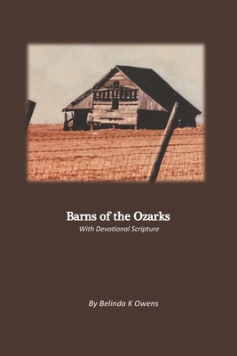 Barns of the Ozarks: With Devotional Scriptures - Owens, Belinda Kay